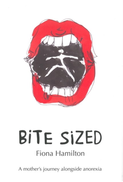 Bite Sized : A mother's journey alongside anorexia, EPUB eBook
