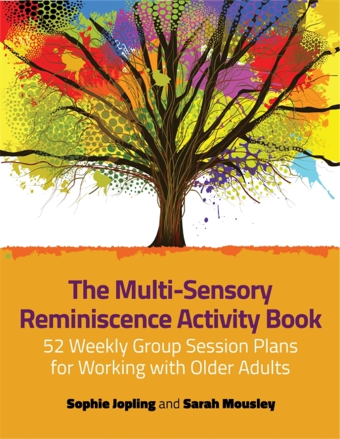 The Multi-Sensory Reminiscence Activity Book : 52 Weekly Group Session Plans for Working with Older Adults, EPUB eBook