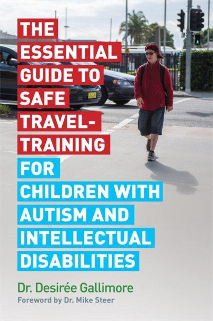 The Essential Guide to Safe Travel-Training for Children with Autism and Intellectual Disabilities, EPUB eBook