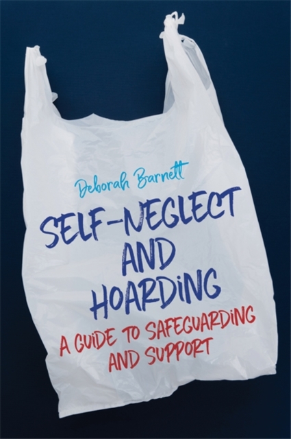 Self-Neglect and Hoarding : A Guide to Safeguarding and Support, EPUB eBook