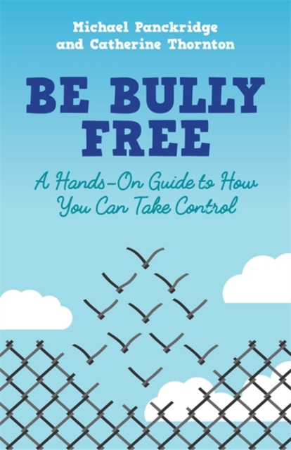 Be Bully Free : A Hands-On Guide to How You Can Take Control, EPUB eBook