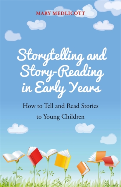 Storytelling and Story-Reading in Early Years : How to Tell and Read Stories to Young Children, EPUB eBook