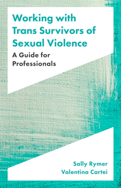 Working with Trans Survivors of Sexual Violence : A Guide for Professionals, EPUB eBook