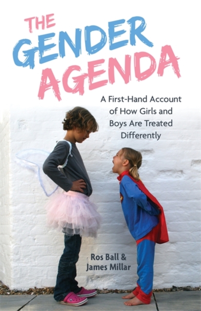 The Gender Agenda : A First-Hand Account of How Girls and Boys Are Treated Differently, EPUB eBook