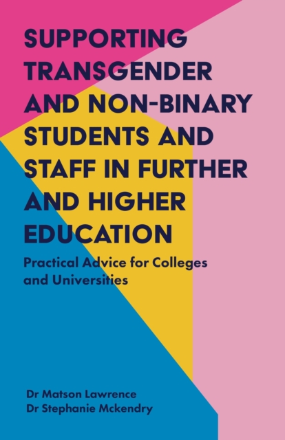 Supporting Transgender and Non-Binary Students and Staff in Further and Higher Education : Practical Advice for Colleges and Universities, EPUB eBook