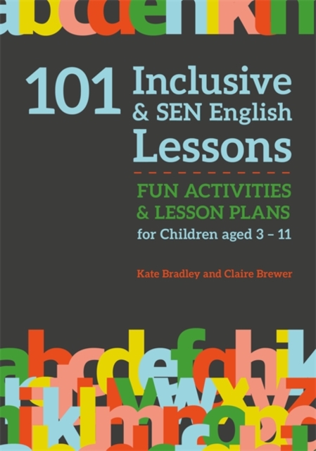 101 Inclusive and SEN English Lessons : Fun Activities and Lesson Plans for Children Aged 3 - 11, EPUB eBook