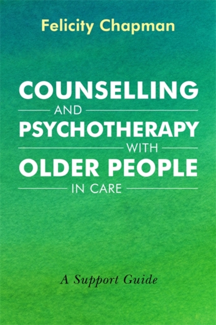 Counselling and Psychotherapy with Older People in Care : A Support Guide, EPUB eBook