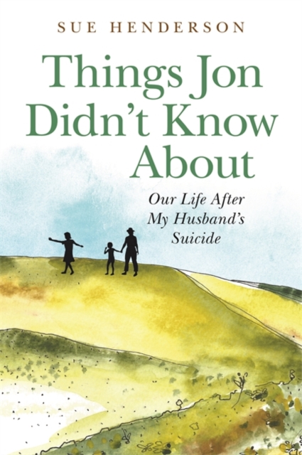 Things Jon Didn't Know About : Our Life After My Husband's Suicide, EPUB eBook