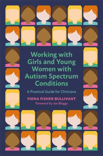 Working with Girls and Young Women with an Autism Spectrum Condition : A Practical Guide for Clinicians, EPUB eBook