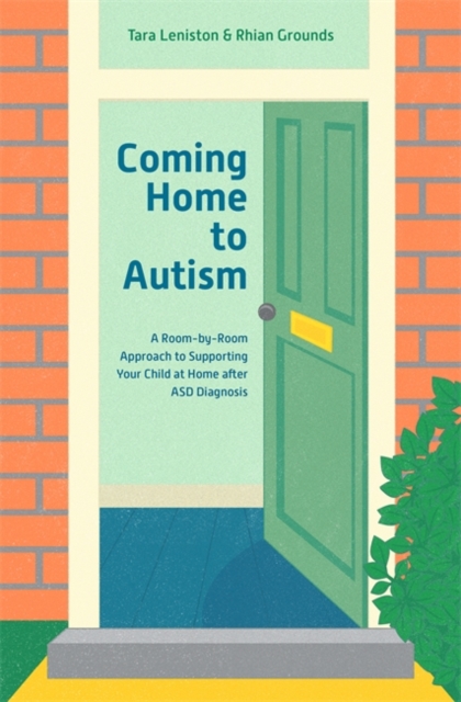 Coming Home to Autism : A Room-by-Room Approach to Supporting Your Child at Home after ASD Diagnosis, EPUB eBook