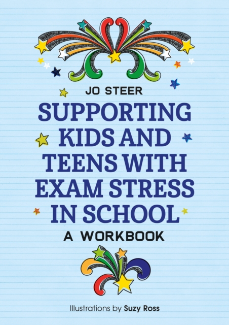 Supporting Kids and Teens with Exam Stress in School : A Workbook, PDF eBook