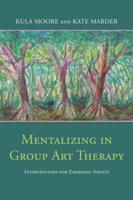 Mentalizing in Group Art Therapy : Interventions for Emerging Adults, EPUB eBook