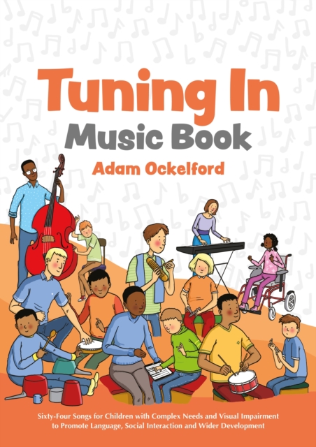 Tuning In Music Book : Sixty-Four Songs for Children with Complex Needs and Visual Impairment to Promote Language, Social Interaction and Wider Development, EPUB eBook