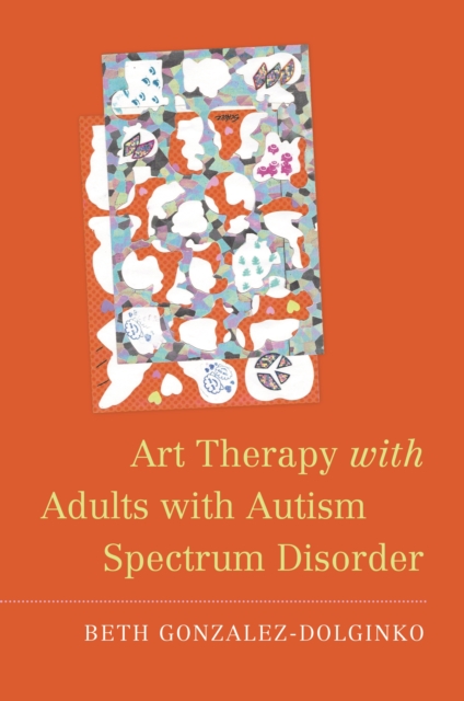 Art Therapy with Adults with Autism Spectrum Disorder, EPUB eBook