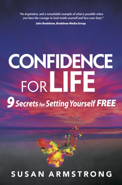 Confidence for Life : 9 Secrets for Setting Yourself Free, EPUB eBook