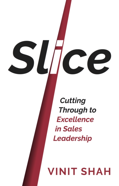 Slice : Cutting Through to Excellence in Sales Leadership, EPUB eBook