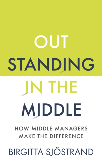 OUTSTANDING in the MIDDLE : How Middle Managers Make the Difference, EPUB eBook