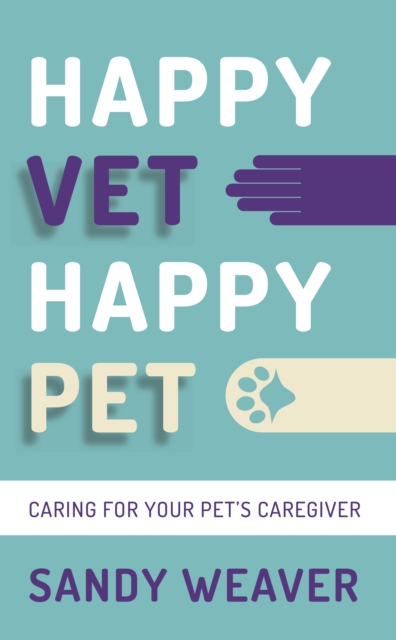 Happy Vet Happy Pet : Caring for your Pet's Caregiver, EPUB eBook