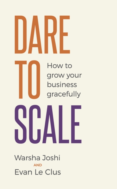 Dare to Scale : How to grow your business gracefully, EPUB eBook
