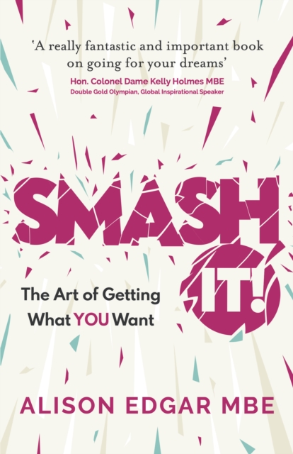 SMASH IT! : The Art of Getting What YOU Want, EPUB eBook