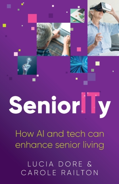 SeniorITy : How AI and tech can enhance senior living, Paperback / softback Book