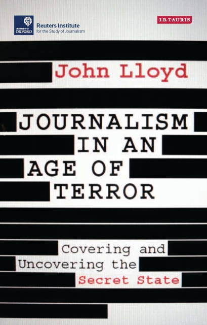 Journalism in an Age of Terror : Covering and Uncovering the Secret State, Paperback / softback Book