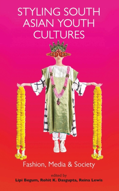 Styling South Asian Youth Cultures : Fashion, Media and Society, Hardback Book