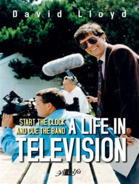 Start the Clock and Cue the Band - A Life in Television, EPUB eBook