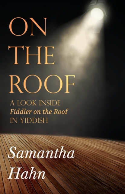 On The Roof : A look inside Fiddler on the Roof in Yiddish, Paperback / softback Book
