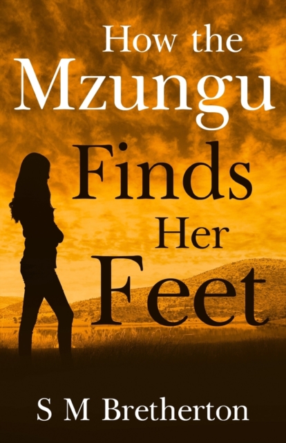 How the Mzungu Finds her Feet, Paperback / softback Book