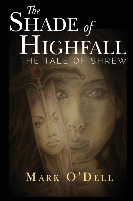 The Shade of Highfall: The tale of Shrew, Paperback / softback Book