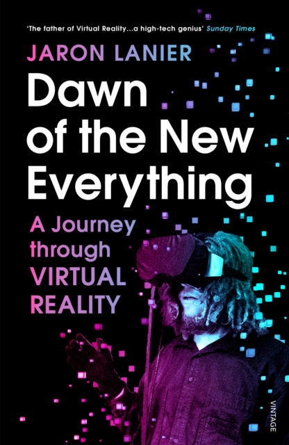 Dawn of the New Everything : A Journey Through Virtual Reality, Paperback / softback Book