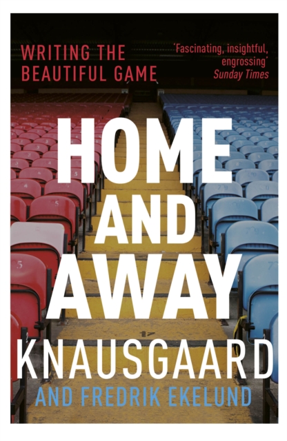 Home and Away : Writing the Beautiful Game, Paperback / softback Book