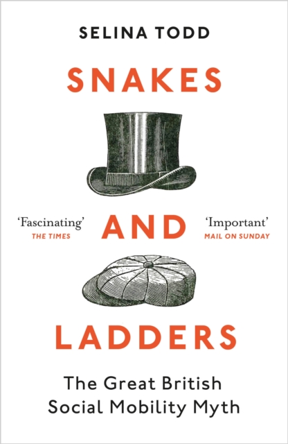 Snakes and Ladders : The great British social mobility myth, Paperback / softback Book