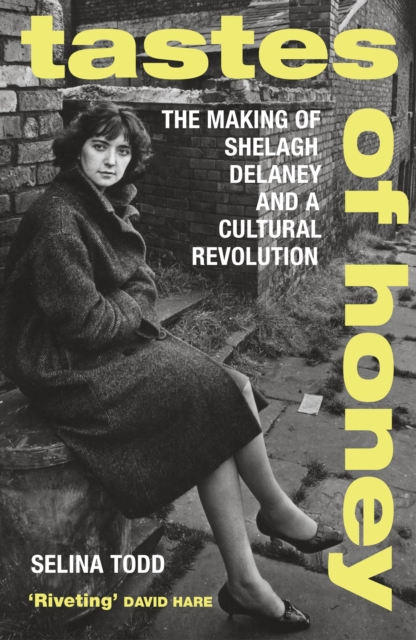 Tastes of Honey : The Making of Shelagh Delaney and a Cultural Revolution, Paperback / softback Book