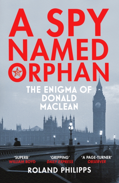 A Spy Named Orphan : The Enigma of Donald Maclean, Paperback / softback Book