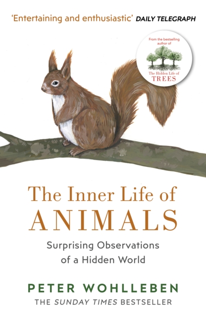 The Inner Life of Animals : Surprising Observations of a Hidden World, Paperback / softback Book