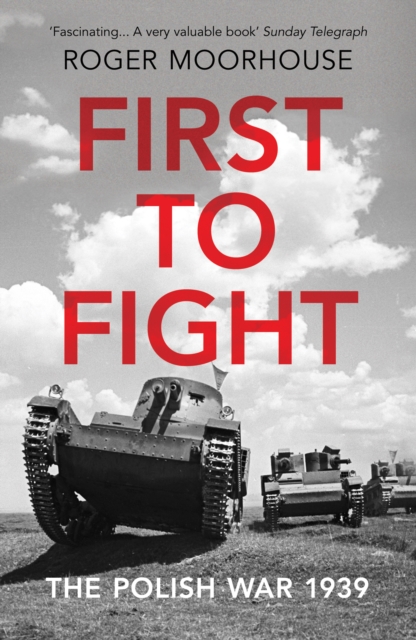 First to Fight : The Polish War 1939, Paperback / softback Book
