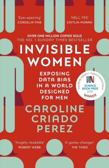 Invisible Women : the Sunday Times number one bestseller exposing the gender bias women face every day, Paperback / softback Book