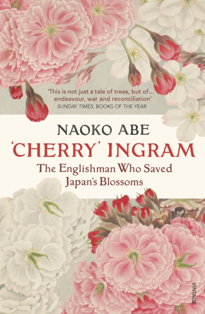 'Cherry' Ingram : The Englishman Who Saved Japan’s Blossoms, Paperback / softback Book