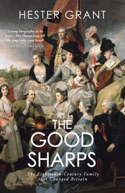 The Good Sharps : The Eighteenth-Century Family that Changed Britain, Paperback / softback Book