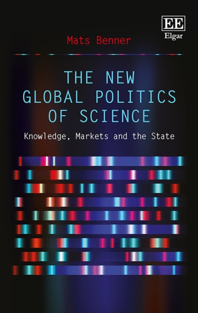 New Global Politics of Science : Knowledge, Markets and the State, PDF eBook
