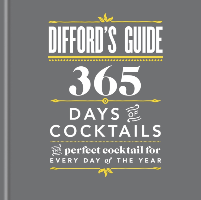 Difford's Guide: 365 Days of Cocktails : The perfect cocktail for every day of the year, EPUB eBook