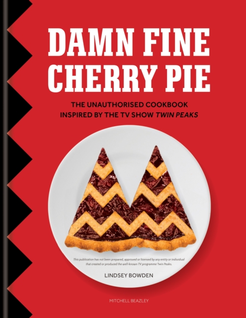 Damn Fine Cherry Pie : The Unauthorised Cookbook Inspired by the TV Show Twin Peaks, EPUB eBook