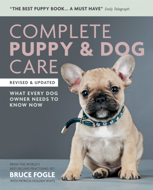 Complete Puppy & Dog Care : What every dog owner needs to know, Paperback / softback Book