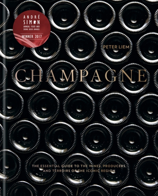 Champagne : The essential guide to the wines, producers, and terroirs of the iconic region, Hardback Book
