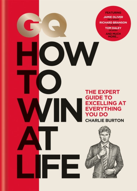GQ How to Win at Life : The expert guide to excelling at everything you do, Hardback Book