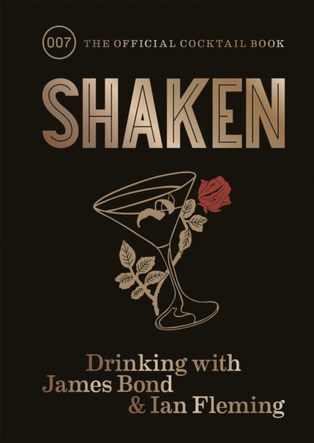 Shaken : Drinking with James Bond and Ian Fleming, the official cocktail book, Hardback Book