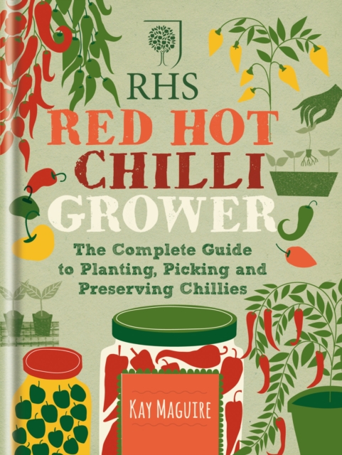 RHS Red Hot Chilli Grower : The complete guide to planting, picking and preserving chillies, EPUB eBook