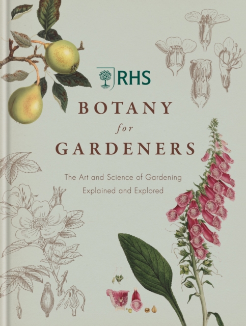 RHS Botany for Gardeners : The Art and Science of Gardening Explained & Explored, EPUB eBook